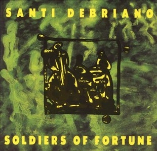 SANTI DEBRIANO / サンティ・デブリアーノ / SOLDIERS OF FORTUNE