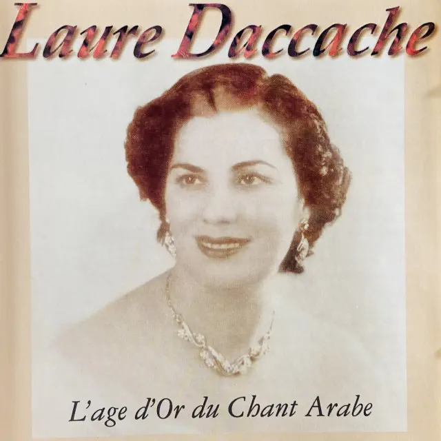 LAURE DACCACHE / L'?GE D'OR DU CHANT ARABE