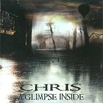 CHRIS / CHRIS (PROG: NED) / A GLIMPSE INSIDE