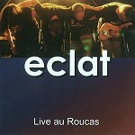 ECLAT / LIVE AU ROUCAS