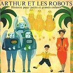 GUIGOU CHENEVIER / ギグー・シュヌヴィエ / ARTHUR ET LES ROBOTS