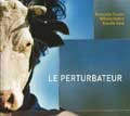 FRANCOISE TOULLEC / LE PERTURBATEUR
