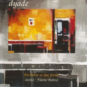 DYADE / DYADE (JAZZ) / EN BONNE ET DUE FORME