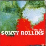 SONNY ROLLINS / ソニー・ロリンズ / VALSE HOT