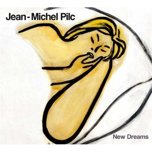 JEAN-MICHEL PILC / ジャン・ミッシェル・ピルク / NEW DREAMS