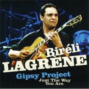 BIRELI LAGRENE / ビレリ・ラグレーン / JUST THE WAY YOU ARE