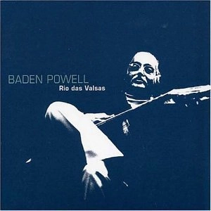 BADEN POWELL / バーデン・パウエル / RIO DAS VALSAS (NEW VERSION)