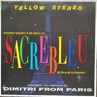 DIMITRI FROM PARIS / ディミトリ・フロム・パリ / SACREBLEU