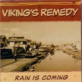 VIKING'S REMEDY / RAIN IS COMING