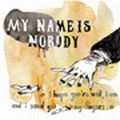 MY NAME IS NOBODY / マイ・ネーム・イズ・ノーバディ / I HOPE YOU'RE WELL I AM & I SEND YOU MY FI