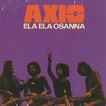 AXIS (PROG: FRA) / ELA ELA/OSANNA
