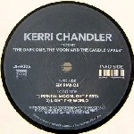 KERRI CHANDLER / ケリー・チャンドラー / DARK ONE THE MOON AND THE CANDLE MAKER