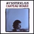 MY SISTER KLAUS / マイ・シスター・クラウス / CHATEAU ROUGE