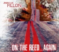 JEAN-LUC FILLON / ジャン・リュック・フィロン / ON THE REED...AGAIN