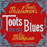 TOOTS THIELEMANS / トゥーツ・シールマンス / TOOTS BLUES 1950-1952