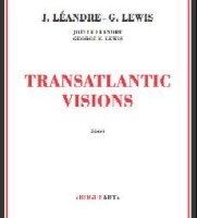 JOELLE LEANDRE & GEORGE LEWIS / ジョエル・レアンドル&ジョージ・ルイス / TRANSATLANTIC VISIONS