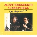 ALLAN HOLDSWORTH/GORDON BECK / アラン・ホールズワース&ゴードン・べック / THE THINGS YOU SEE(DIGIPACK)