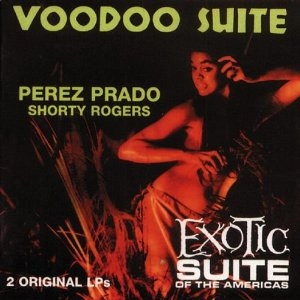 PEREZ PRADO / ペレス・プラード / VOODOO SUITE/EXOTIC SUITE