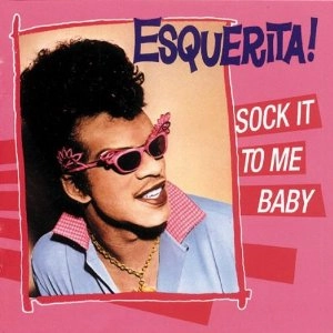 ESQUERITA (ESKEW REEDER) / エスケリータ / SOCK IT TO ME BABY