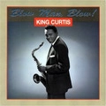 KING CURTIS / キング・カーティス / BLOW MAN BLOW 1962-65