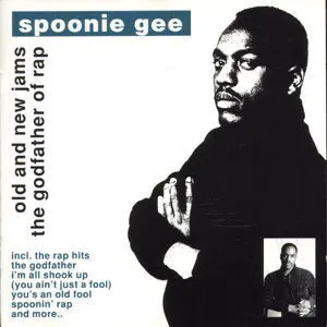 SPOONIE GEE / スプーニー・ジー / OLD AND NEW JAMS / THE GODFATHER OF RAP