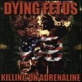 DYING FETUS / ダイング・フィータス / KILLING ON ADRENALINE