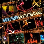 SPOCK'S BEARD / スポックス・ビアード / DON'T TRY THIS AT HOME