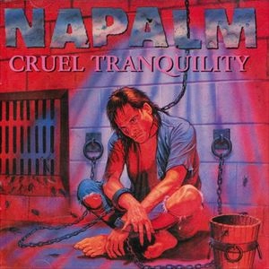 NAPALM / ナパーム / CRUEL TRANQUILITY