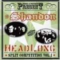 SHANDON：HEADLONG / SHANDON:HEADLONG