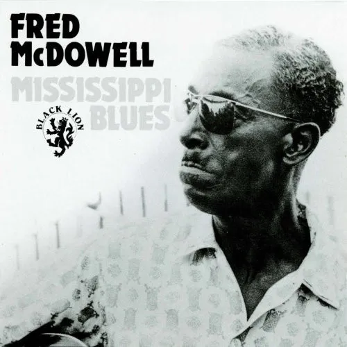 FRED MCDOWELL / フレッド・マクダウェル / MISSISSIPPI BLUES