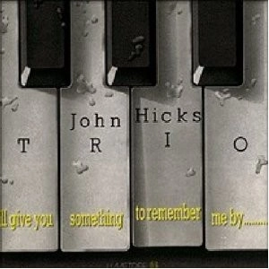 JOHN HICKS / ジョン・ヒックス / I'LL GIVE YOU SOMETHING TO REMEMBER ME BY