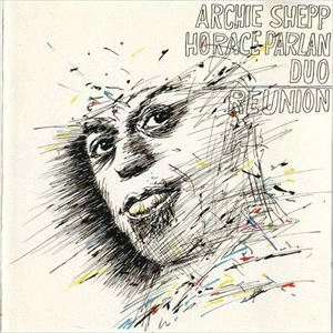 ARCHIE SHEPP & HORACE PARLAN / アーチー・シェップ&ホレス・パーラン / REUNION