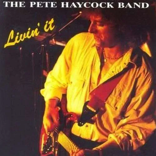 PETE -BAND- HAYCOCK / LIVIN' IT