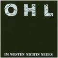 OHL / オーハーエル / IM WESTEN NICHTS NEUES