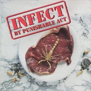 PUNISHABLE ACT / パニッシャブルアクト / INFECT