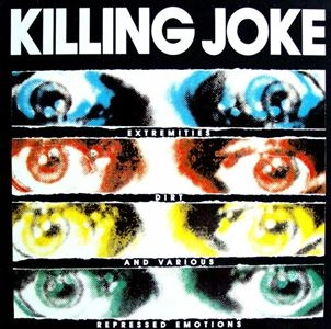 KILLING JOKE / キリング・ジョーク / EXTREMITIES, DIRT AND VARIOUS REPRESSED EMOTIONS