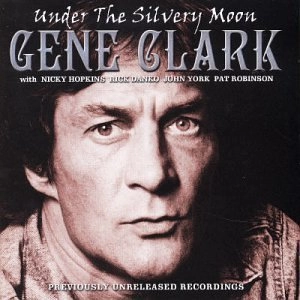 GENE CLARK / ジーン・クラーク / UNDER THE SILVERY MOON
