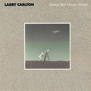 LARRY CARLTON / ラリー・カールトン / ALONE/BUT NEVER ALONE