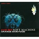 SOFT MACHINE / ソフト・マシーン / ORANGE SKIN FOOD