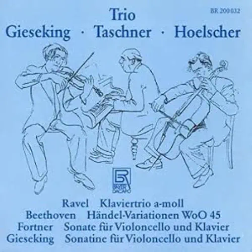 WALTER GIESEKING / ワルター・ギーゼキング / RAVEL:PIANO TRIO / BEETHOVEN:HANDEL-VARIATIONS/ FORTNER:CELLO SONATA / GIESEKING:CELLO SONATA