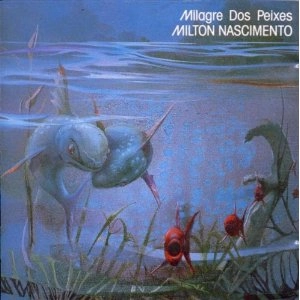 MILTON NASCIMENTO / ミルトン・ナシメント / MILAGRE DOS PEIXES