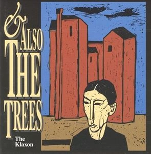 AND ALSO THE TREES / アンド・オールソー・ザ・ツリーズ / KLAXON