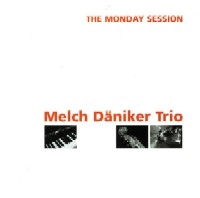 MELCH DANIKER / THE MONDAY SESSION