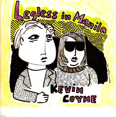 KEVIN COYNE / ケビン・コイン / LEGLESS IN MANILA
