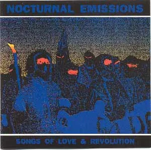 NOCTURNAL EMISSIONS / ノクターナル・エミッションズ / SONGS OF LOVE & REVOLUTIO