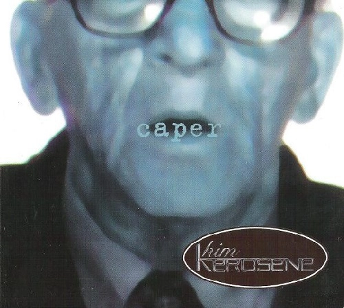 HIM KEROSENE / CAPER