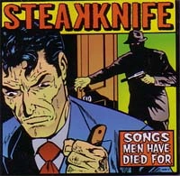 STEAKKNIFE / ステイクナイフ / SONGS MEN HAVE DIED FOR