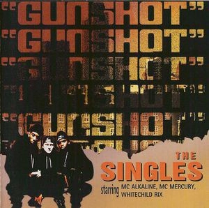 GUNSHOT / SINGLES