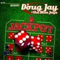 DOUG JAY & THE BLUE JAYS / JACKPOT!