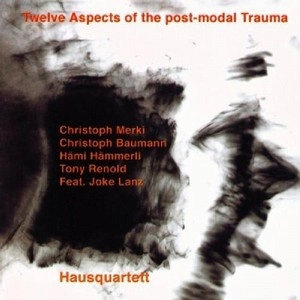 HAUSQUARTETT / ハウスカルテット / TWELVE ASPECTS OF THE POST-MODAL TRAUMA